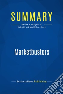 Summary: MarketbustersReview and Analysis of Mcgrath and Macmillan's Book. E-book. Formato EPUB ebook di BusinessNews Publishing