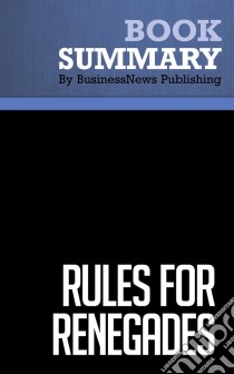 Summary: Rules for RenegadesReview and Analysis of Comaford-Lynch's Book. E-book. Formato EPUB ebook di BusinessNews Publishing