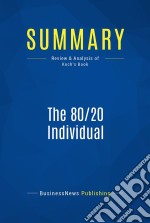 Summary: The 80/20 IndividualReview and Analysis of Koch&apos;s Book. E-book. Formato EPUB ebook