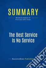 Summary: The Best Service Is No ServiceReview and Analysis of Price and Jaffe&apos;s Book. E-book. Formato EPUB ebook