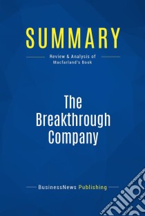 Summary: The Breakthrough CompanyReview and Analysis of Macfarland's Book. E-book. Formato EPUB ebook di BusinessNews Publishing