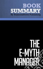 Summary: The E-Myth ManagerReview and Analysis of Gerber&apos;s Book. E-book. Formato EPUB ebook