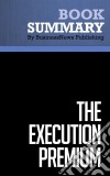 Summary: The Execution PremiumReview and Analysis of Kaplan and Norton&apos;s Book. E-book. Formato EPUB ebook