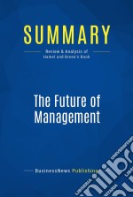 Summary: The Future of ManagementReview and Analysis of Hamel and Breen&apos;s Book. E-book. Formato EPUB ebook