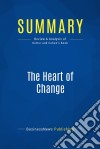 Summary: The Heart of ChangeReview and Analysis of Kotter and Cohen&apos;s Book. E-book. Formato EPUB ebook