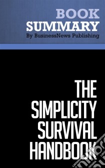 Summary: The Simplicity Survival HandbookReview and Analysis of Jensen's Book. E-book. Formato EPUB ebook di BusinessNews Publishing