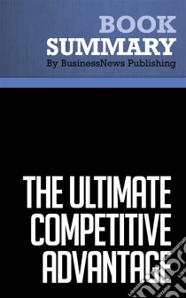 Summary: The Ultimate Competitive AdvantageReview and Analysis of Mitchell and Coles' Book. E-book. Formato EPUB ebook di BusinessNews Publishing