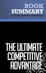 Summary: The Ultimate Competitive AdvantageReview and Analysis of Mitchell and Coles&apos; Book. E-book. Formato EPUB ebook