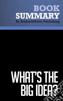 Summary: What's the Big Idea?Review and Analysis of Davenport, Prusak and Wilson's Book. E-book. Formato EPUB ebook di BusinessNews Publishing