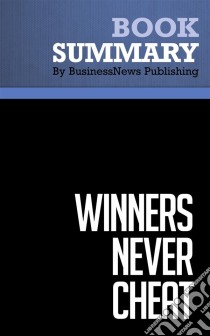 Summary: Winners Never CheatReview and Analysis of Huntsman's Book. E-book. Formato EPUB ebook di BusinessNews Publishing