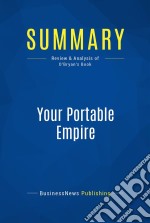 Summary: Your Portable EmpireReview and Analysis of O&apos;Bryan&apos;s Book. E-book. Formato EPUB ebook