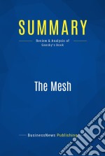 Summary: The MeshReview and Analysis of Gansky&apos;s Book. E-book. Formato EPUB ebook