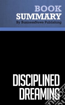 Summary: Disciplined DreamingReview and Analysis of Linkner's Book. E-book. Formato EPUB ebook di BusinessNews Publishing