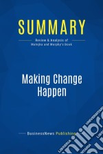 Summary: Making Change HappenReview and Analysis of Matejka and Murphy&apos;s Book. E-book. Formato EPUB ebook