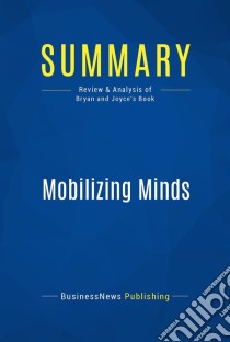 Summary: Mobilizing MindsReview and Analysis of Bryan and Joyce's Book. E-book. Formato EPUB ebook di BusinessNews Publishing