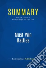 Summary: Must-Win BattlesReview and Analysis of Killing, Malnight and Key&apos;s Book. E-book. Formato EPUB ebook