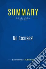 Summary: No Excuses!Review and Analysis of Tracy&apos;s Book. E-book. Formato EPUB ebook