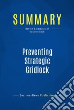 Summary: Preventing Strategic GridlockReview and Analysis of Harper&apos;s Book. E-book. Formato EPUB ebook