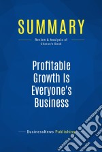 Summary: Profitable Growth Is Everyone&apos;s BusinessReview and Analysis of Charan&apos;s Book. E-book. Formato EPUB ebook