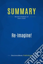 Summary: Re-Imagine!Review and Analysis of Peter&apos;s Book. E-book. Formato EPUB ebook