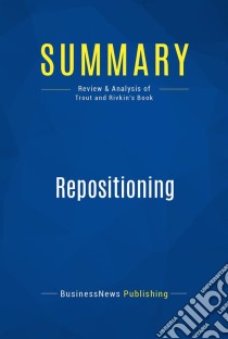 Summary: RepositioningReview and Analysis of Trout and Rivkin's Book. E-book. Formato EPUB ebook di BusinessNews Publishing