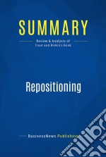 Summary: RepositioningReview and Analysis of Trout and Rivkin&apos;s Book. E-book. Formato EPUB ebook