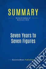 Summary: Seven Years to Seven FiguresReview and Analysis of Masterson&apos;s Book. E-book. Formato EPUB ebook