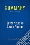 Summary: Seven Years to Seven FiguresReview and Analysis of Masterson&apos;s Book. E-book. Formato EPUB ebook