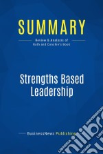 Summary: Strengths Based LeadershipReview and Analysis of Rath and Conchie&apos;s Book. E-book. Formato EPUB ebook