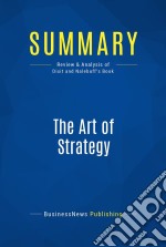 Summary: The Art of StrategyReview and Analysis of Dixit and Nalebuff&apos;s Book. E-book. Formato EPUB ebook