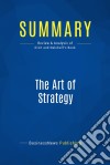 Summary: The Art of StrategyReview and Analysis of Dixit and Nalebuff&apos;s Book. E-book. Formato EPUB ebook