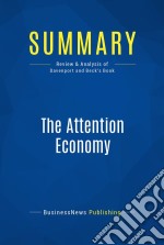 Summary: The Attention EconomyReview and Analysis of Davenport and Beck&apos;s Book. E-book. Formato EPUB ebook