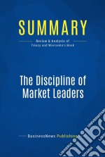 Summary: The Discipline of Market LeadersReview and Analysis of Treacy and Wiersema&apos;s Book. E-book. Formato EPUB ebook