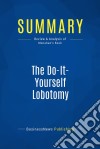 Summary: The Do-It-Yourself LobotomyReview and Analysis of Monahan&apos;s Book. E-book. Formato EPUB ebook