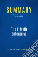 Summary: The E-Myth EnterpriseReview and Analysis of Gerber&apos;s Book. E-book. Formato EPUB ebook