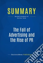 Summary: The Fall of Advertising and the Rise of PRReview and Analysis of the Ries&apos; Book. E-book. Formato EPUB ebook