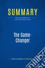 Summary: The Game-ChangerReview and Analysis of Lafley and Charan&apos;s Book. E-book. Formato EPUB ebook