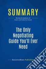 Summary: The Only Negotiating Guide You&apos;ll Ever NeedReview and Analysis of Stark and Flaherty&apos;s Book. E-book. Formato EPUB ebook