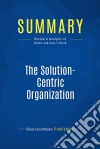 Summary: The Solution-Centric OrganizationReview and Analysis of Eades and Kear&apos;s Book. E-book. Formato EPUB ebook