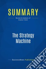 Summary: The Strategy MachineReview and Analysis of Downes&apos; Book. E-book. Formato EPUB ebook