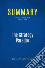 Summary: The Strategy ParadoxReview and Analysis of Raynor&apos;s Book. E-book. Formato EPUB ebook