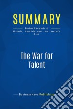 Summary: The War for TalentReview and Analysis of Michaels, Handfield-Jones and Axelrod&apos;s Book. E-book. Formato EPUB ebook