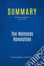 Summary: The Wellness RevolutionReview and Analysis of Pilzer&apos;s Book. E-book. Formato EPUB ebook