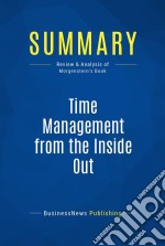 Summary: Time Management from the Inside OutReview and Analysis of Morgenstern&apos;s Book. E-book. Formato EPUB ebook