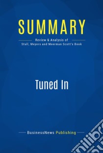 Summary: Tuned InReview and Analysis of Stull, Meyers and Meerman Scott's Book. E-book. Formato EPUB ebook di BusinessNews Publishing