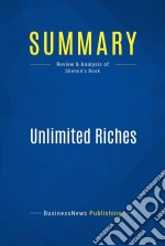 Summary: Unlimited RichesReview and Analysis of Shemin&apos;s Book. E-book. Formato EPUB ebook