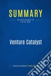 Summary: Venture CatalystReview and Analysis of Laurie&apos;s Book. E-book. Formato EPUB ebook