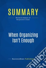 Summary: When Organizing Isn&apos;t EnoughReview and Analysis of Morgenstern&apos;s Book. E-book. Formato EPUB ebook