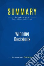 Summary: Winning DecisionsReview and Analysis of Russo and Schoemaker&apos;s Book. E-book. Formato EPUB ebook