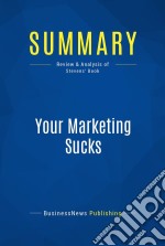 Summary: Your Marketing SucksReview and Analysis of Stevens&apos; Book. E-book. Formato EPUB ebook